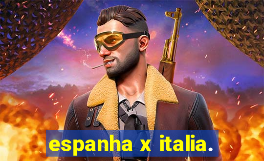 espanha x italia.